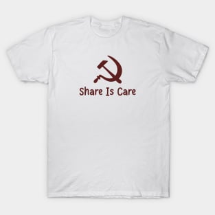 Share Is Care Hammer And Sickle T-Shirt